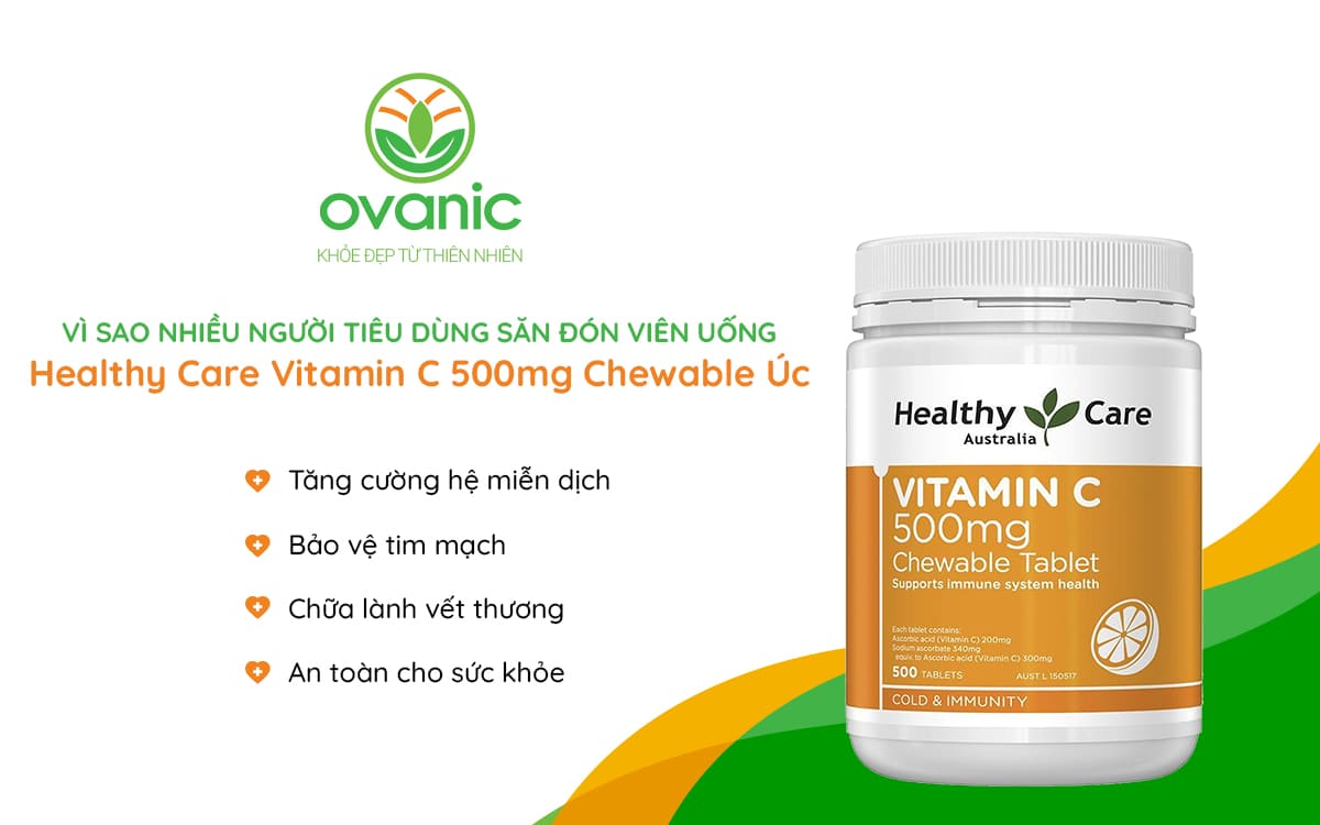 Vì sao nhiều người tin dùng sản phẩm Healthy Care Vitamin C 500mg Chewable