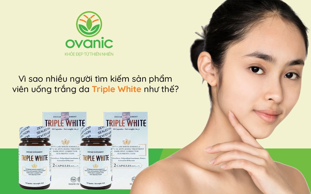 Vì sao nhiều người lại tìm kiếm Triple White như thế?