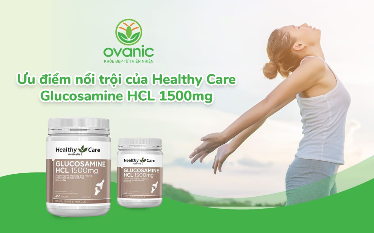 Ưu điểm của sản phẩm Healthy Care Glucosamine HCL