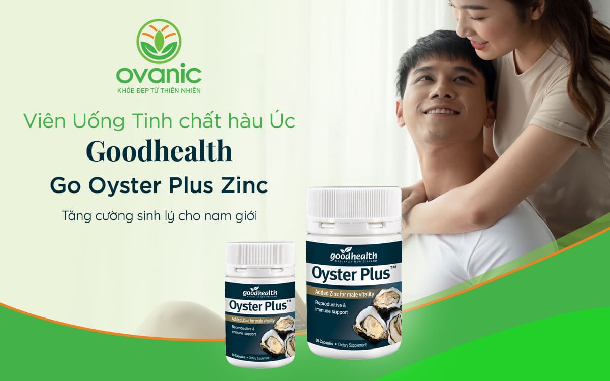 Lợi ích khi sử dụng Goodhealth Go Oyster Plus Zinc