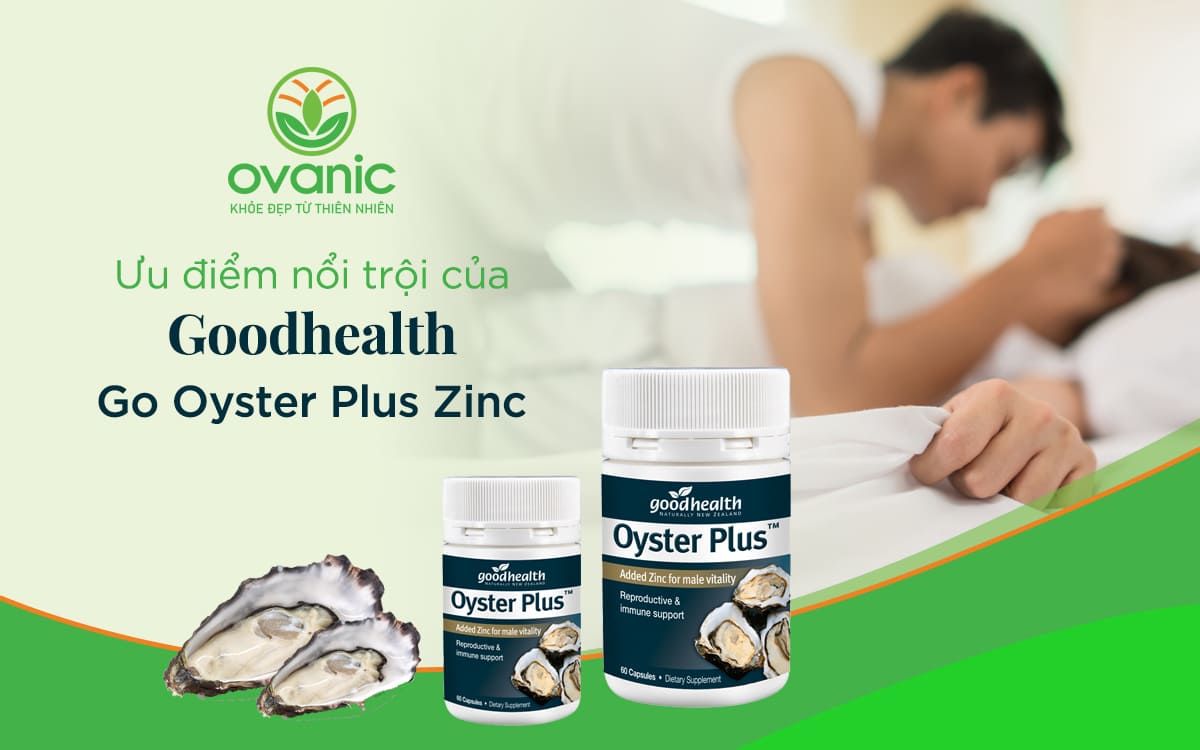 Ưu điểm của viên uống Go Oyster Plus Zinc Goodhealth