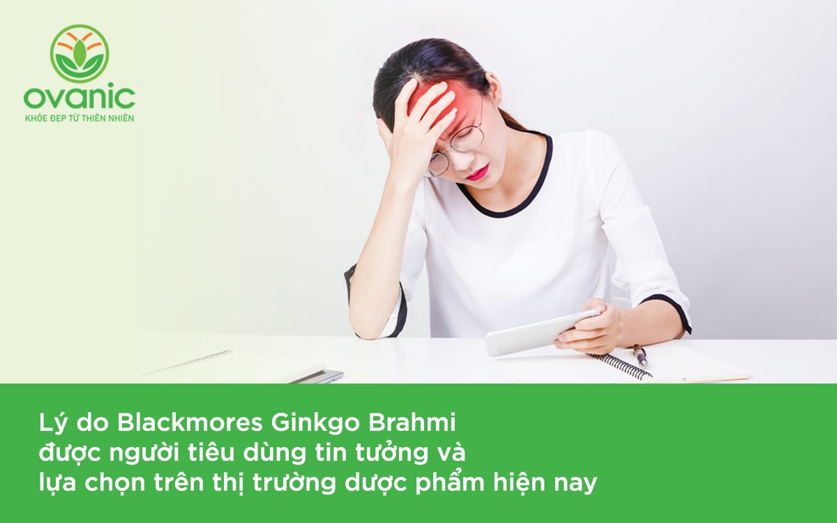 Tại sao Blackmores Ginkgo Brahmi luôn được tin tưởng và lựa chọn