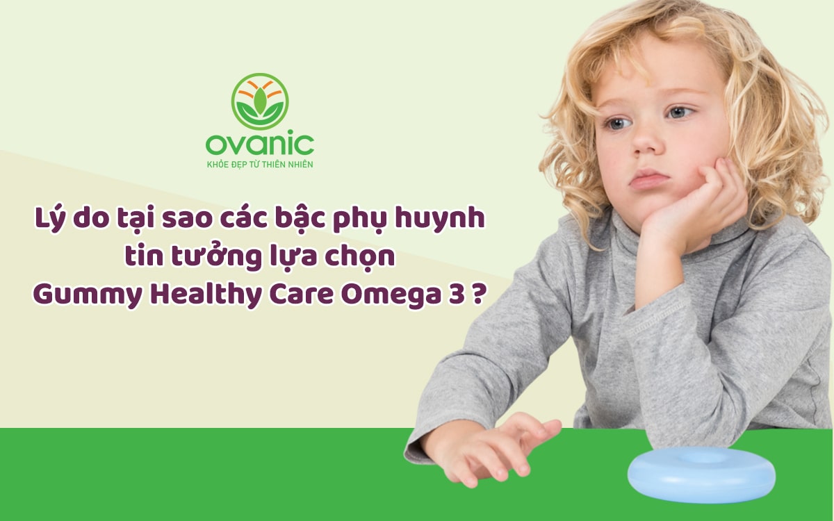 Lý do bậc phụ huynh lại tin dùng sản phẩm