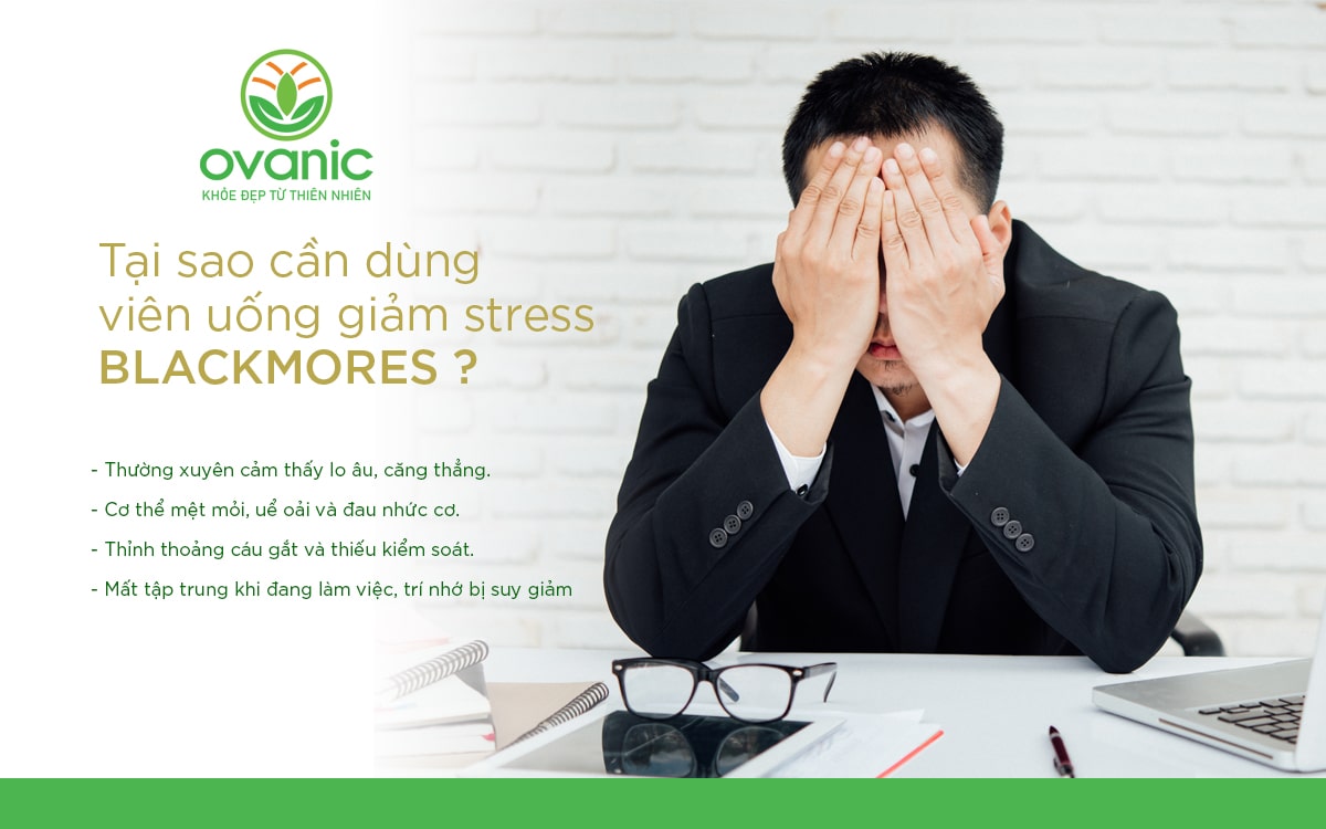 Vì sao nên dùng viên uống giảm stress