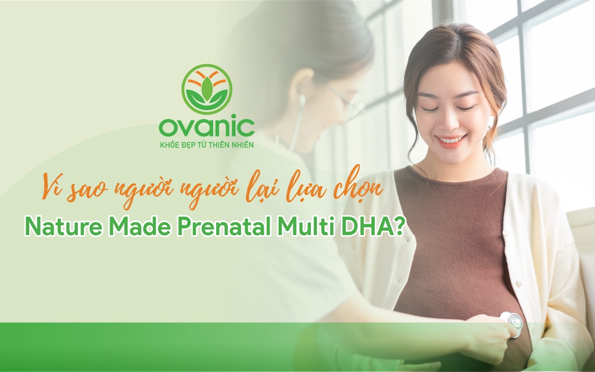 Vì sao nhiều người sử dụng Nature Made Prenatal Multi DHA Mỹ