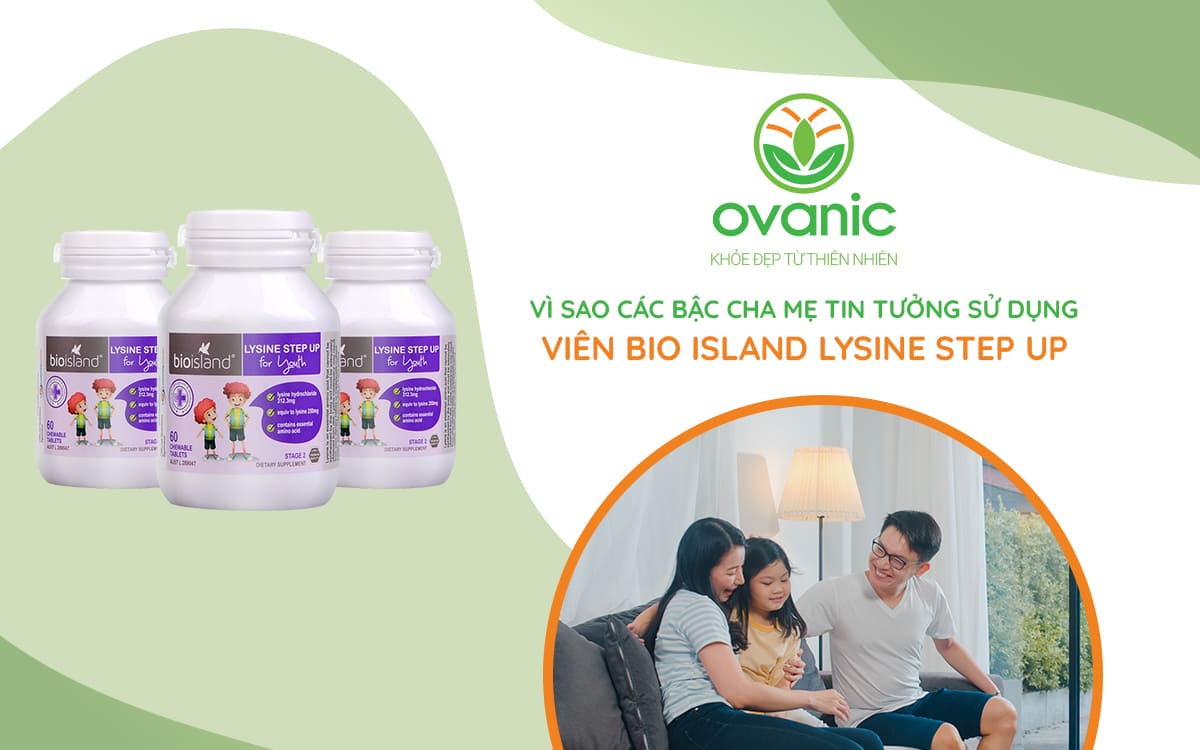 Vì sao nhiều bậc cha mẹ tin dùng Viên Bio Island Lysine Step Up