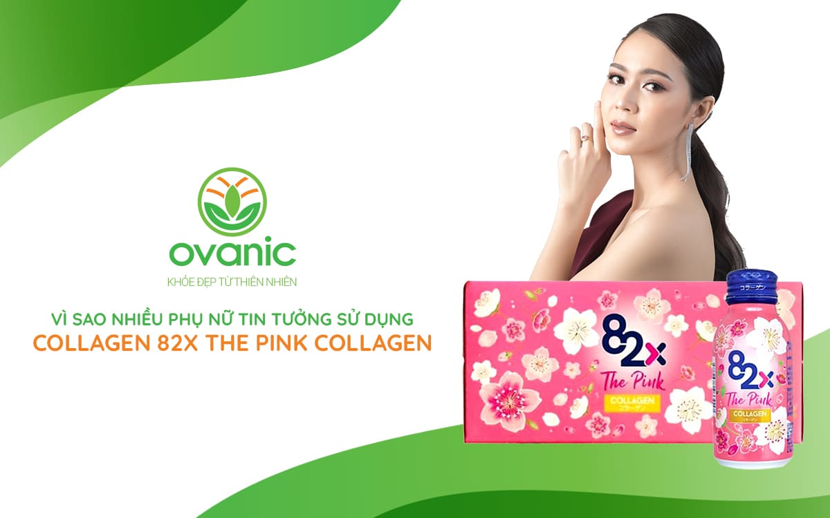 Vì sao nhiều khách hàng tin dùng Collagen 82x The Pink Collagen