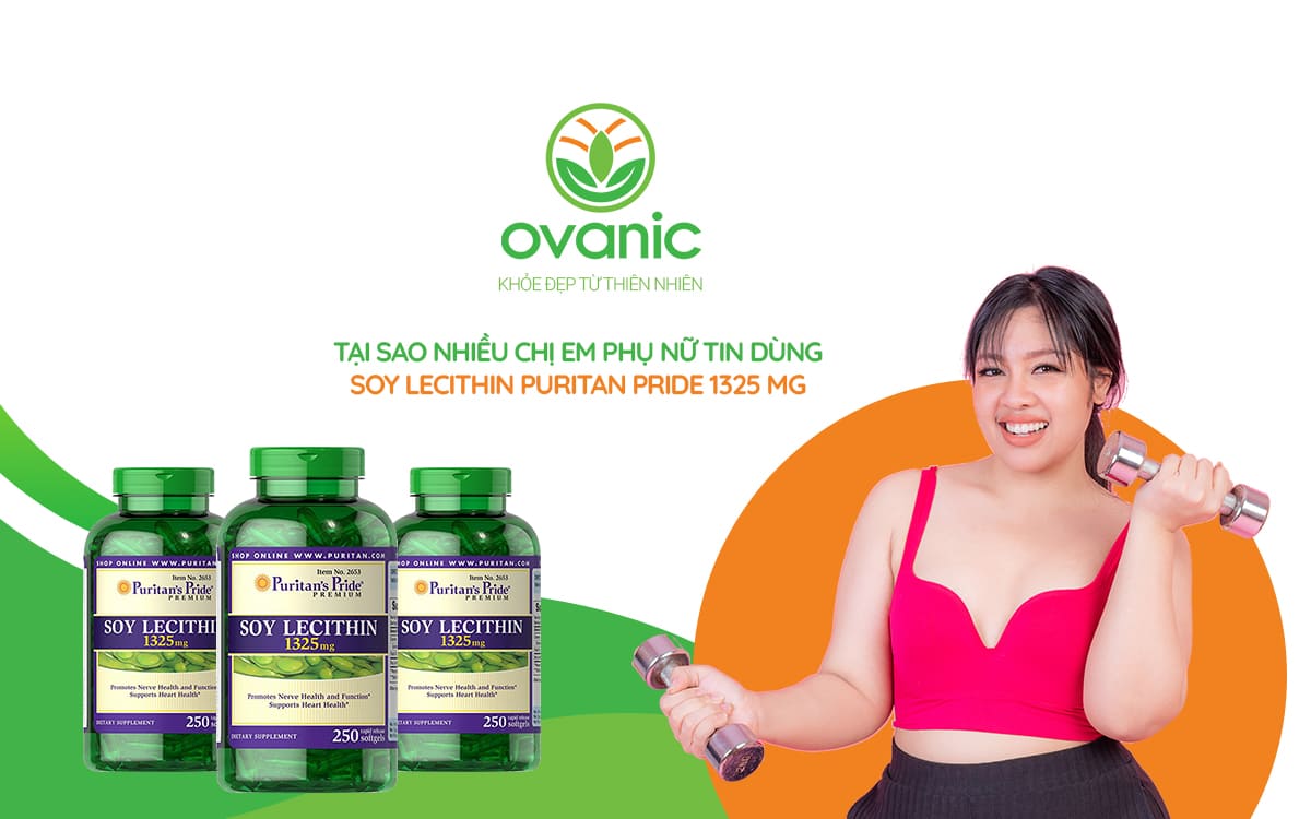 Tại sao nhiều phụ nữ lại lựa chọn sản phẩm Soy Lecithin Puritan Pride 1325 Mg