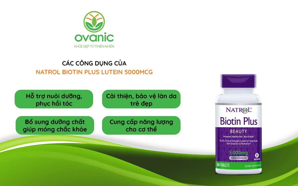 Công dụng của Viên Uống Dưỡng Da Tóc Móng Natrol Biotin