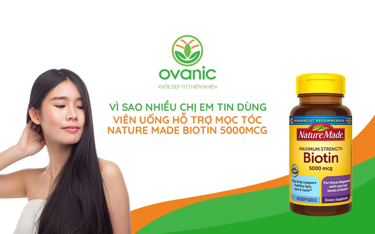 Vì sao nhiều khách hàng tin dùng Viên Uống Hỗ Trợ Mọc Tóc Nature Made Biotin 5000mcg