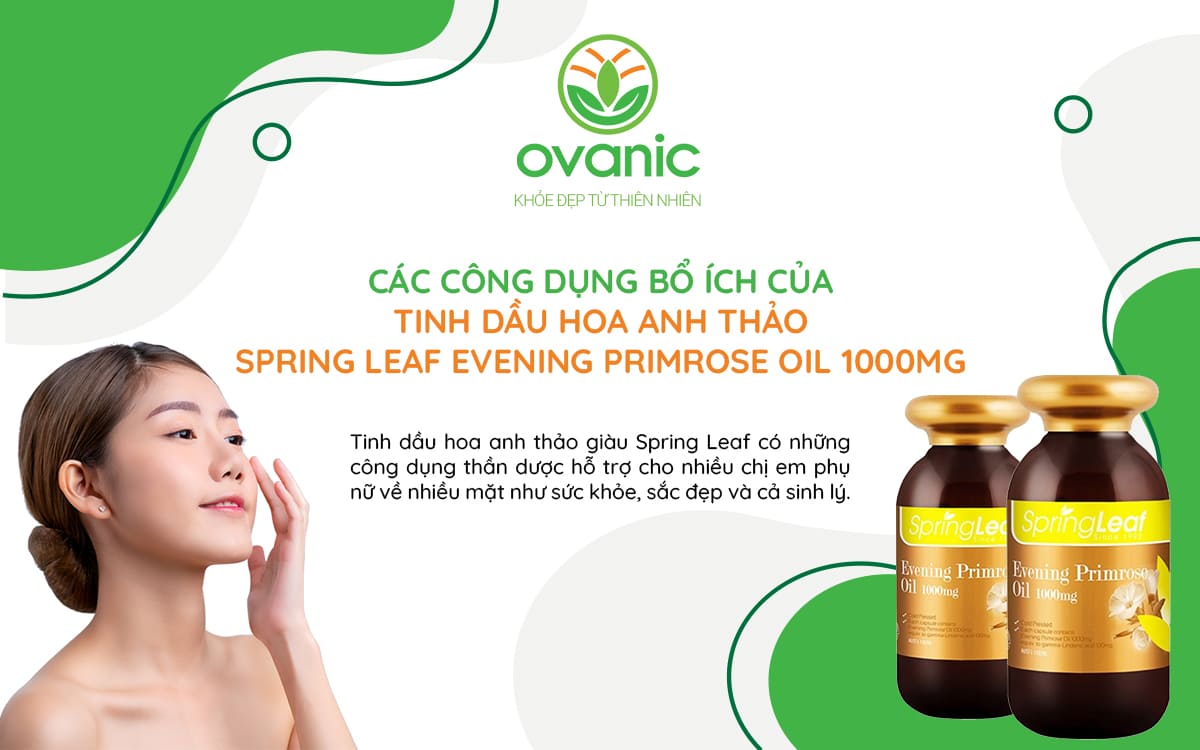 Công dụng của TINH DẦU HOA ANH THẢO SPRING LEAF EVENING PRIMROSE OIL 