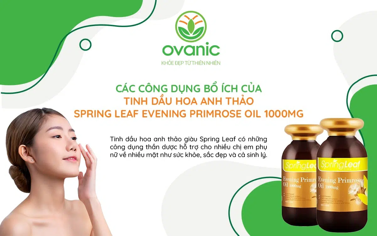 Công dụng của TINH DẦU HOA ANH THẢO SPRING LEAF EVENING PRIMROSE OIL