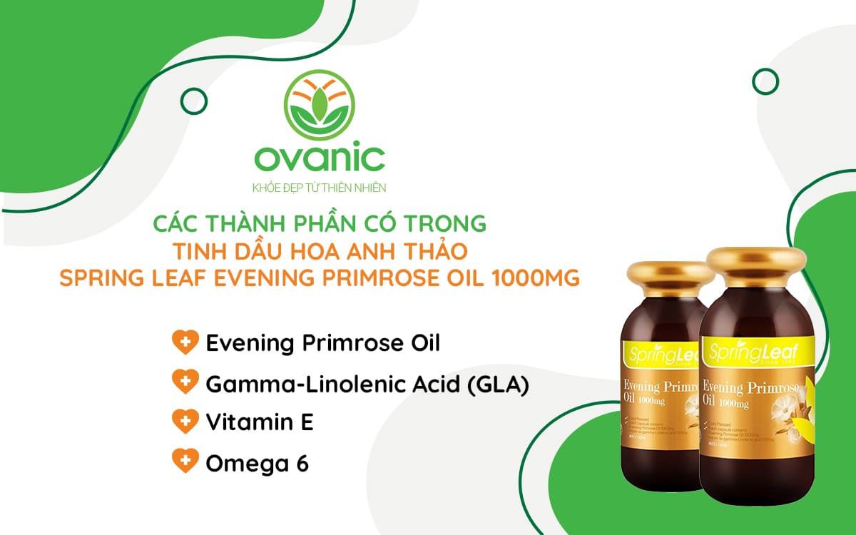 Thành phần có trong TINH DẦU HOA ANH THẢO SPRING LEAF EVENING PRIMROSE OIL 