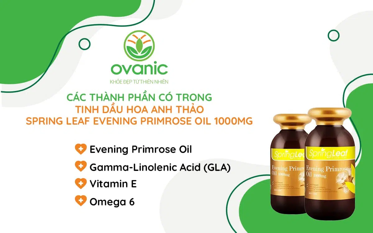 Thành phần có trong TINH DẦU HOA ANH THẢO SPRING LEAF EVENING PRIMROSE OIL