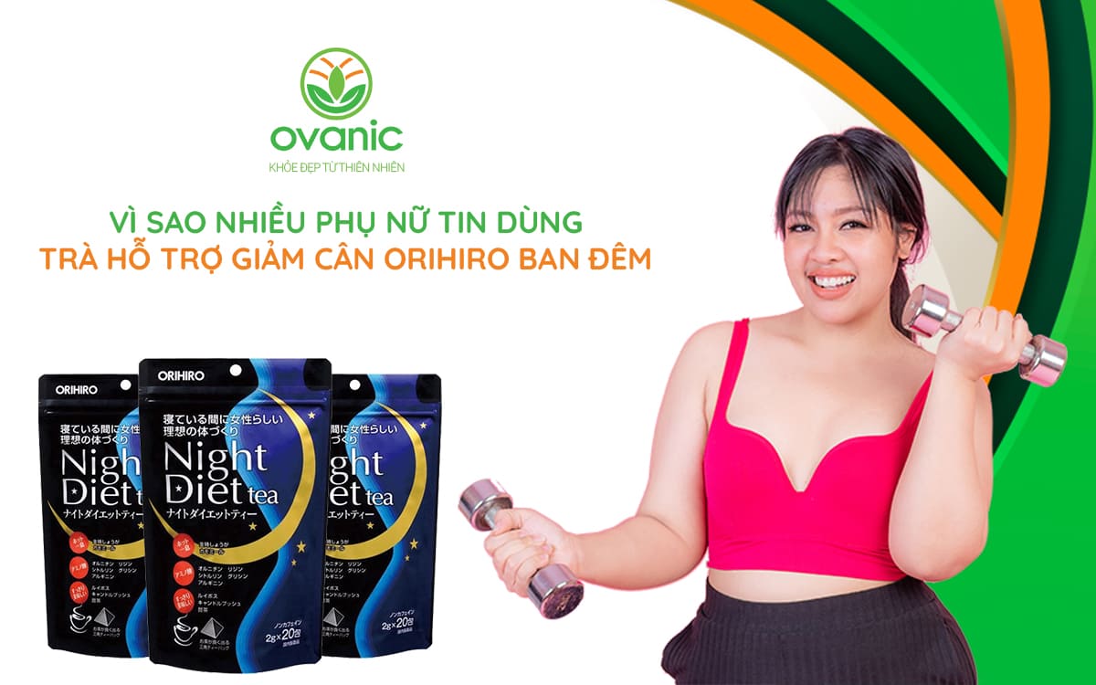 Vì sao nhiều khách hàng tin dùng Trà hỗ trợ giảm cân Orihiro