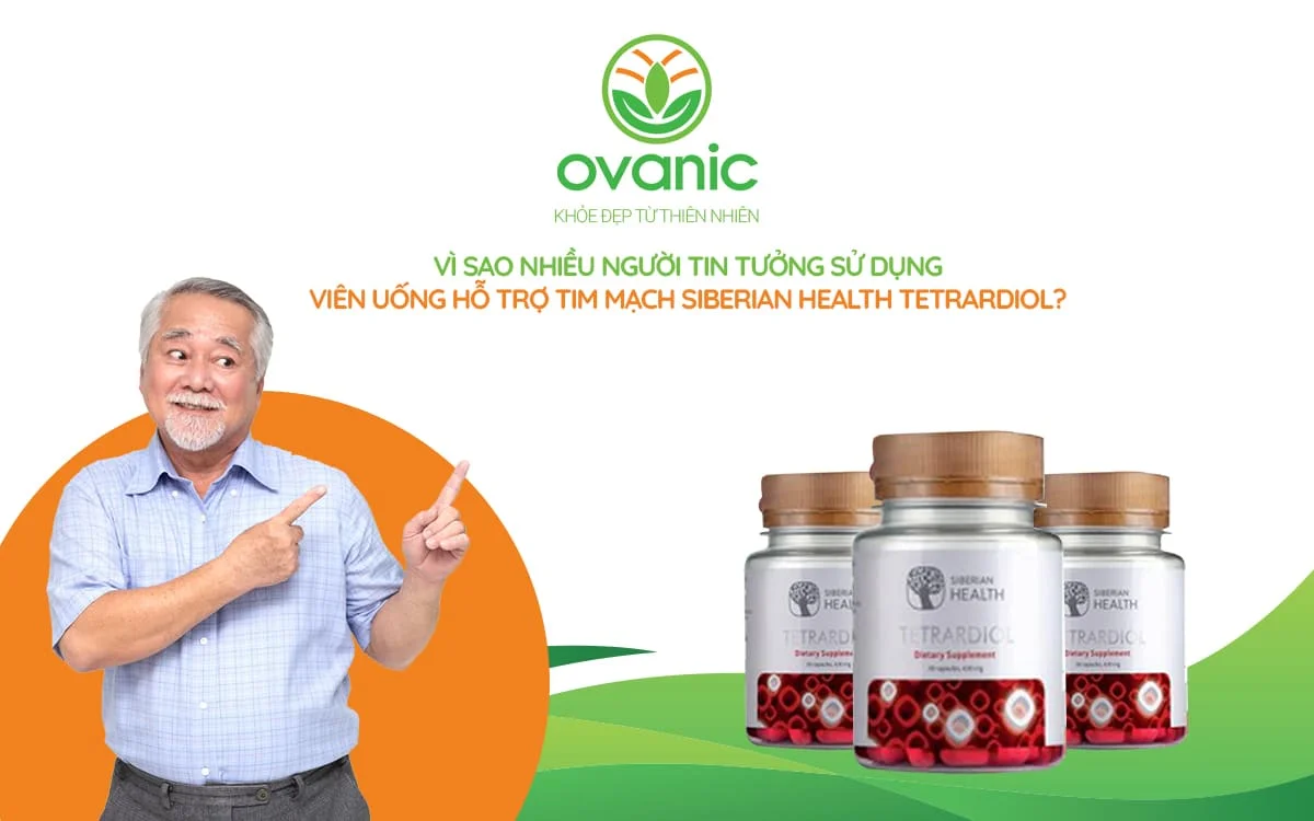 Tại sao nhiều người lại lựa chọn sản phẩm Siberian Health Tetrardiol