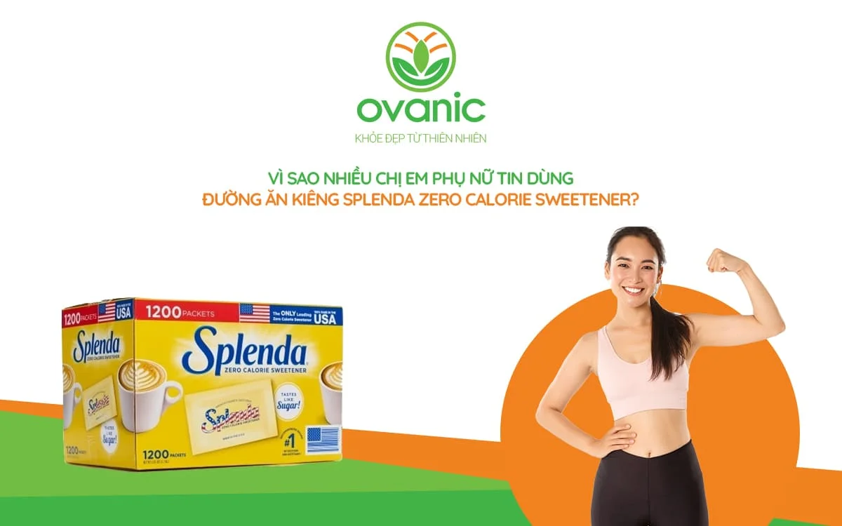 Tại sao nhiều người lại lựa chọn sản phẩm Splenda Zero Calorie Sweetener Pack